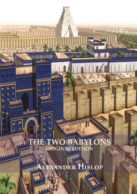 The Two Babylons (Revelation 17 explained)