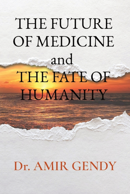 THE FUTURE OF MEDICINE and  THE FATE OF HUMANITY