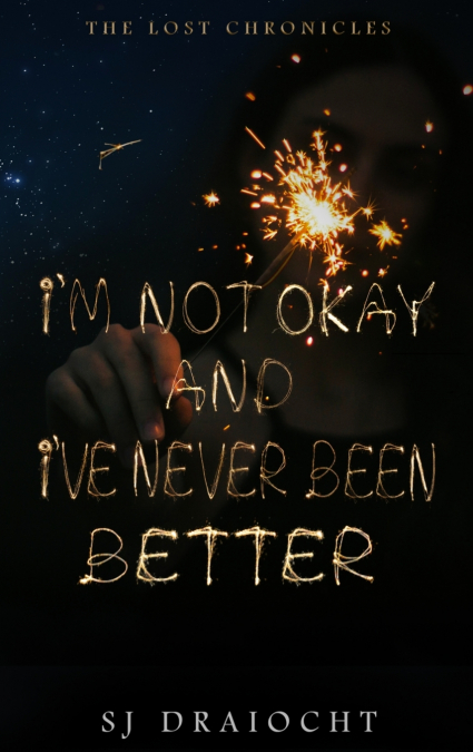 I’m Not Okay And I’ve Never Been Better