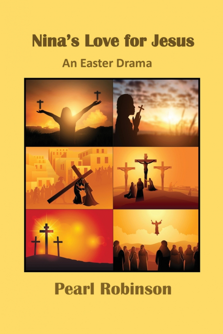 Nina’s Love for Jesus An Easter Drama