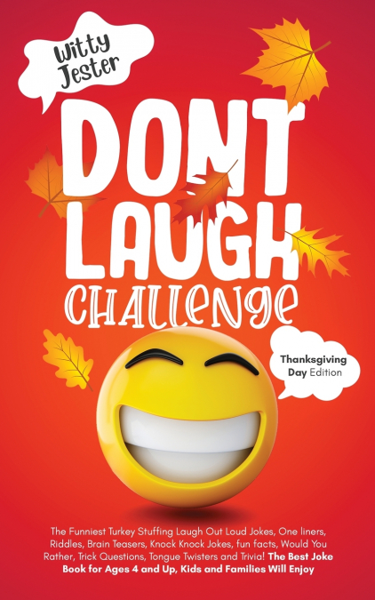 Don’t Laugh Challenge - Thanksgiving Edition The Funniest Turkey Stuffing Laugh Out Loud Jokes, One Liners, Riddles, Brain Teasers, Knock Knock Jokes, Fun Facts, Would You Rather, Trick Questions, Ton