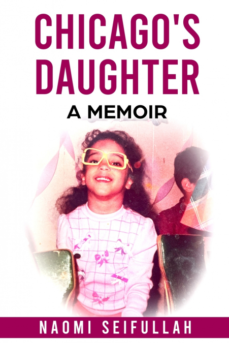 Chicago’s Daughter A Memoir