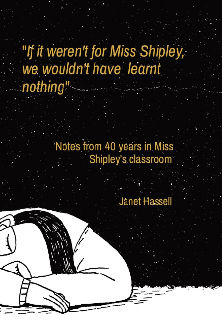 'If it weren’t for Miss Shipley,      we wouldn’t have  learnt      nothing'
