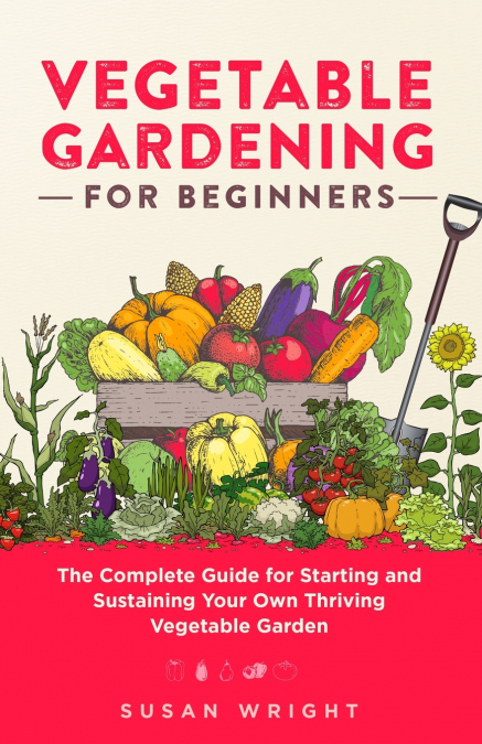 Vegetable Gardening For Beginners