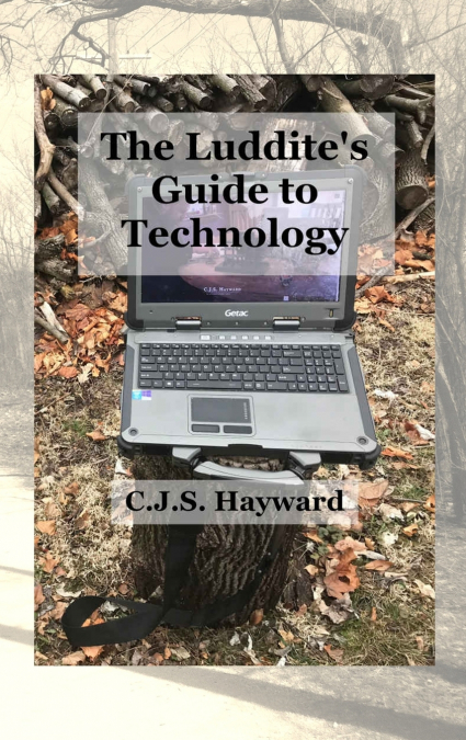 The Luddite’s Guide to Technology