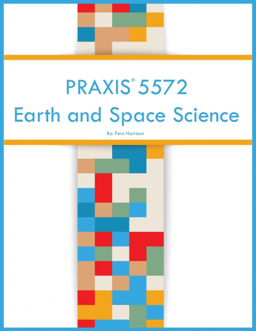 PRAXIS 5572 Earth and Space Science