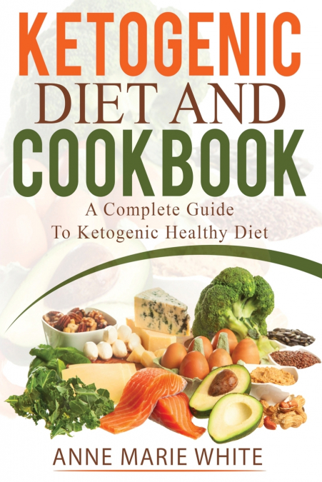 Ketogenic Diet And Cookbook