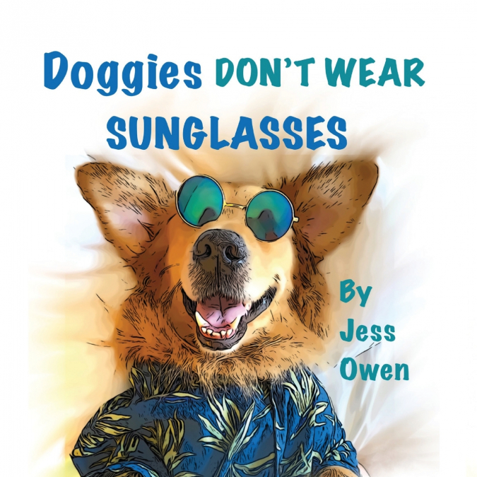 Doggies Don’t Wear Sunglasses