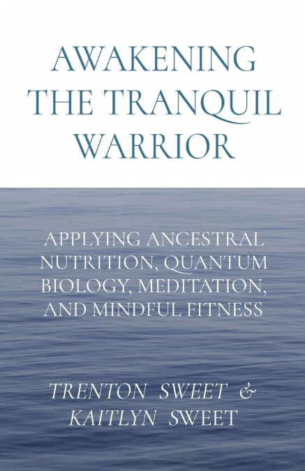 AWAKENING THE TRANQUIL WARRIOR