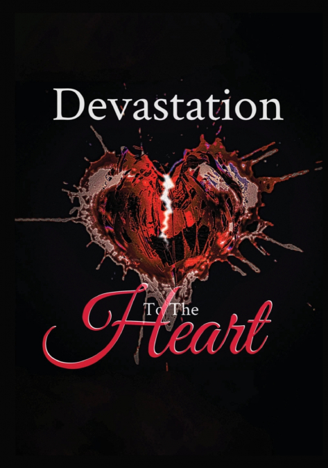 DEVASTATION TO THE HEART