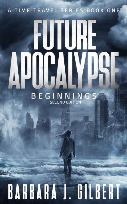 Future Apocalypse - A Time Travels Series, Beginnings Book 1