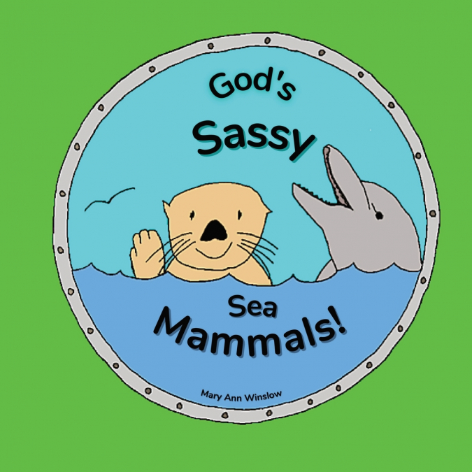 God’s Sassy Sea Mammals