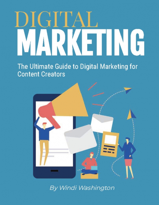 The Ultimate Guide to Digital Marketing for Content Creators
