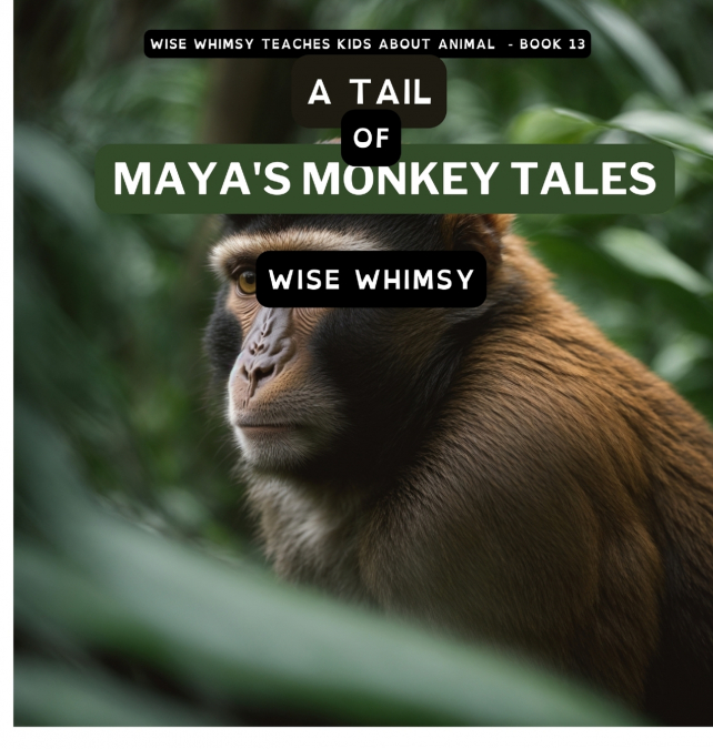 A Tail of Maya’s Monkey Tales