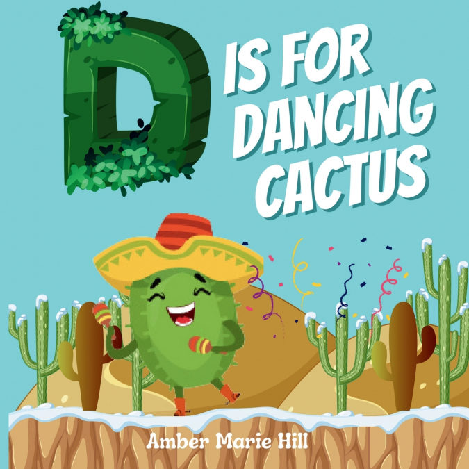 D Is For Dancing Cactus