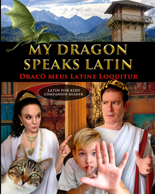 My Dragon Speaks Latin - Draco Meus Latine Loquitur - LATIN FOR KIDS Companion Reader