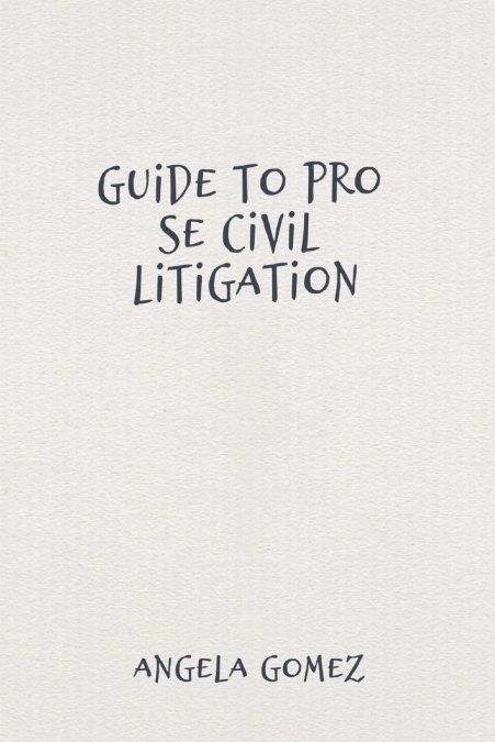 Guide to Pro Se Civil Litigation