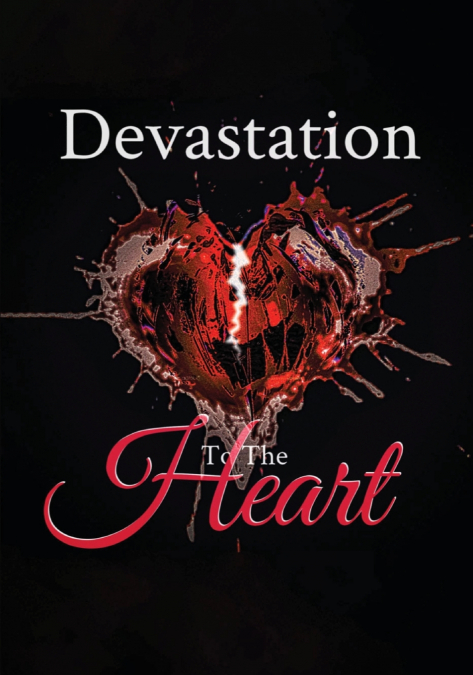 DEVASTATION TO THE HEART