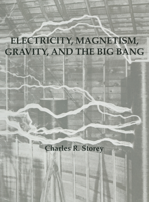 Electricity, Magnetism, Gravity & The Big Bang