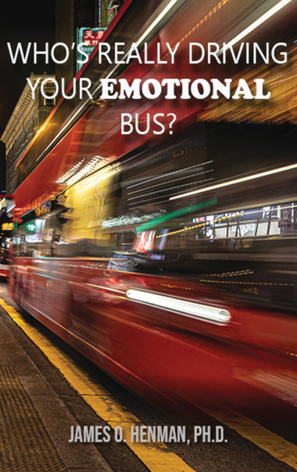 Who’s Really Driving Your Emotional Bus?