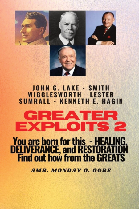 Greater Exploits - 2 -You  are Born For This - Healing Deliverance and Restoration