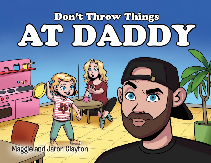 Don’t Throw Things at Daddy