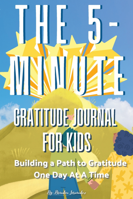 The 5-Minute Gratitude Journal For KIDS