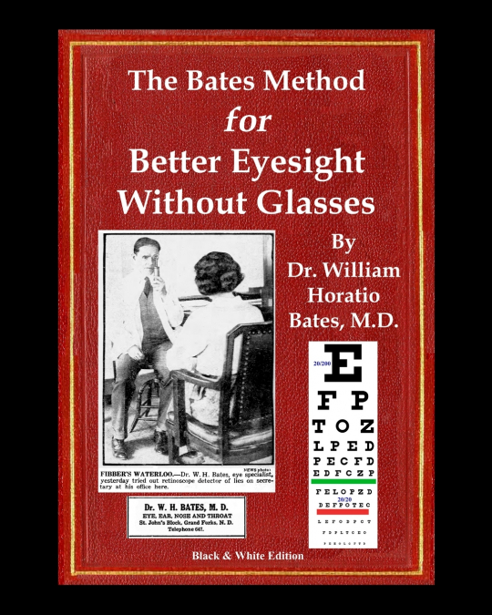 The Bates Method for Better Eyesight Without Glasses