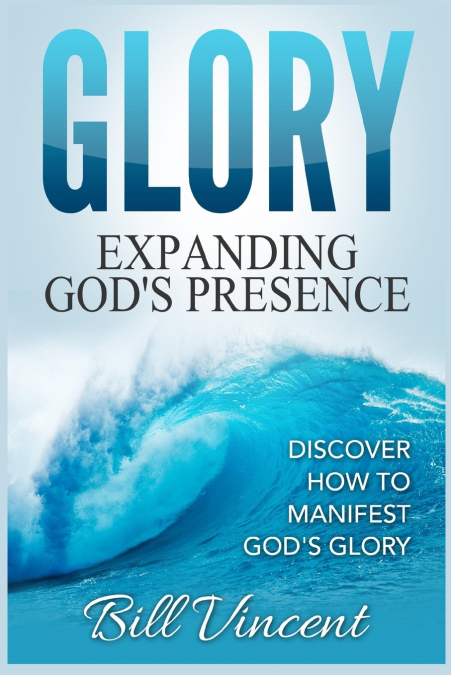 Glory Expanding God’s Presence