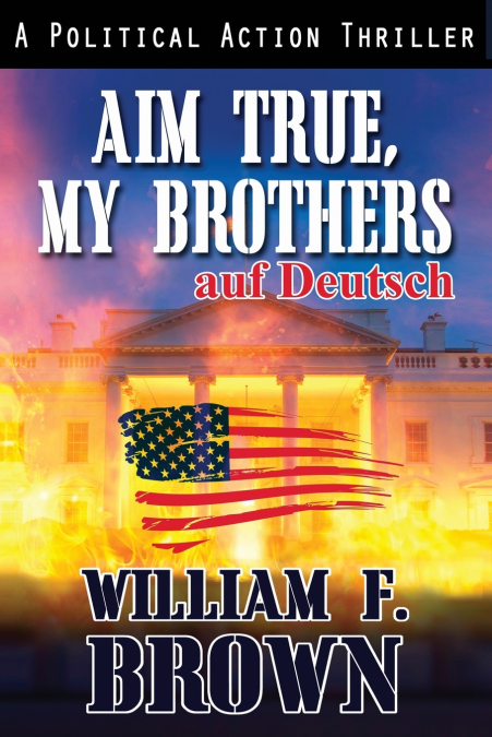 Aim True, My Brothers, auf Deutsch
