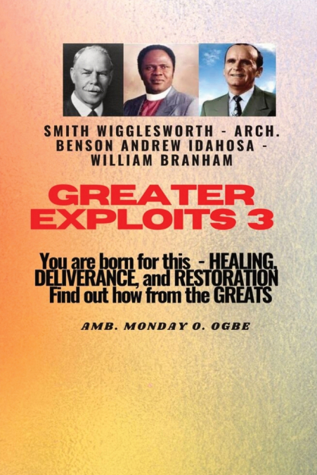 Greater Exploits - 3  You are Born For this - Healing, Deliverance and Restoration