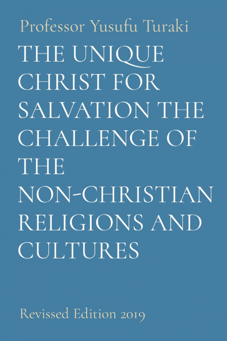 THE UNIQUE CHRIST FOR SALVATION THE CHALLENGE OF THE NON-CHRISTIAN RELIGIONS AND CULTURES