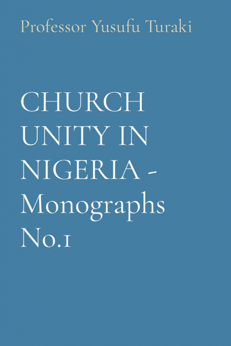 CHURCH UNITY IN NIGERIA - Monographs No.1