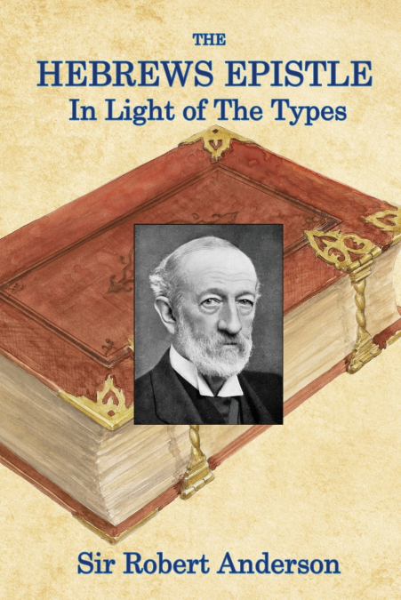 The Hebrews Epistle in The Light of The Types