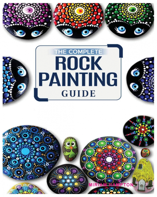 The Complete Rock Painting Guide