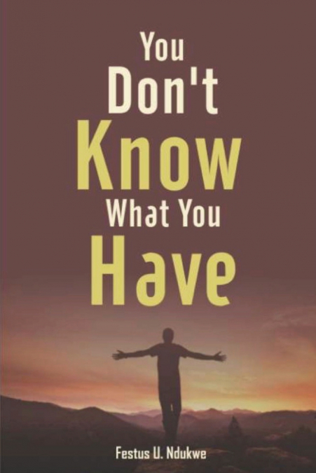 You Don’t Know What You have