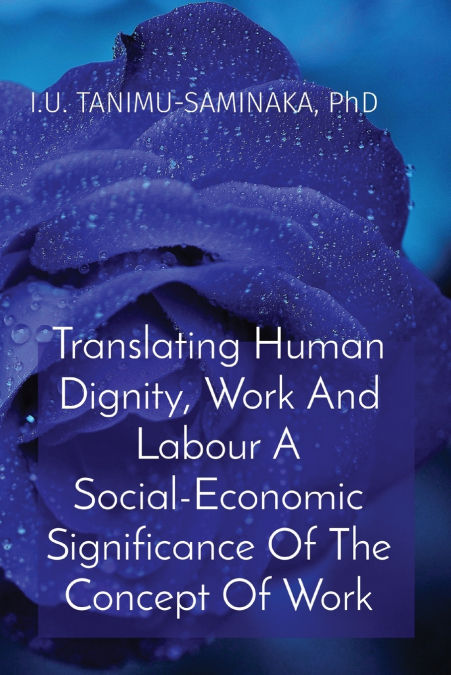 Translating Human Dignity, Work And Labour A Social-Economic Significance Of The Concept Of Work