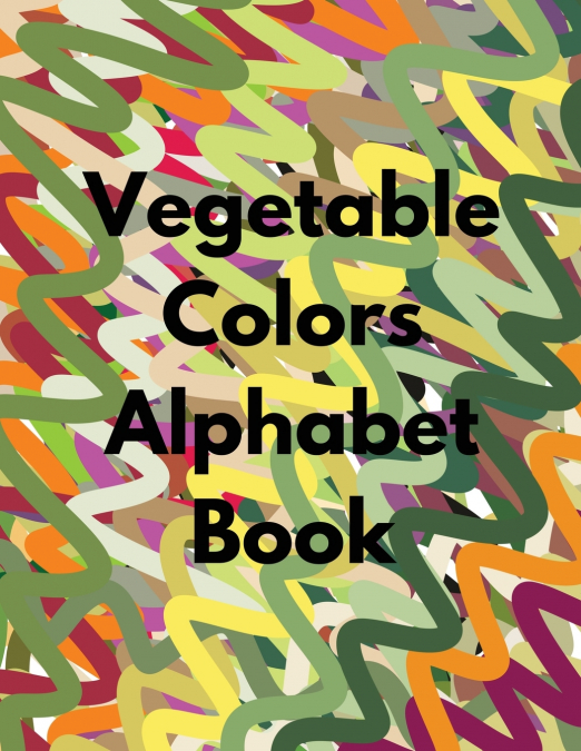 Vegetable Colors Alphabet Book