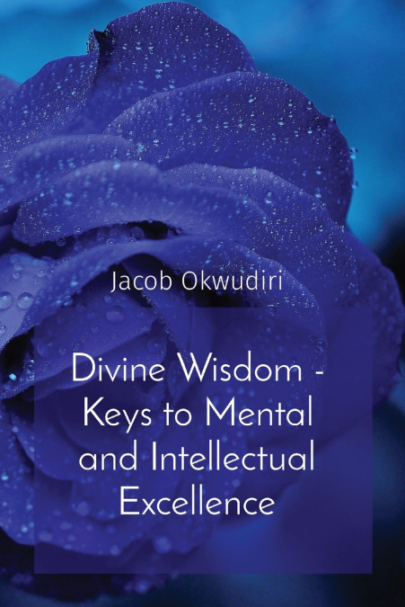Divine Wisdom - Keys to Mental and Intellectual Excellence
