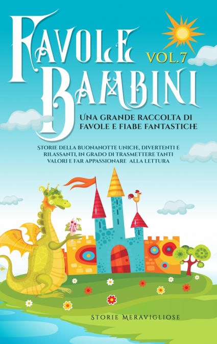 Favole per Bambini Una grande raccolta di favole e fiabe fantastiche. (Vol.7)