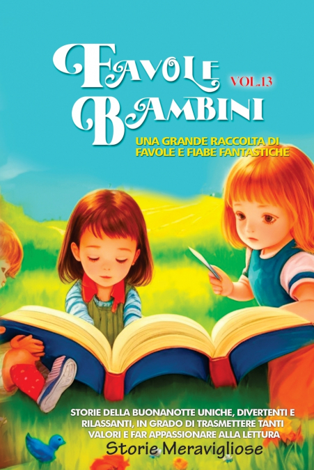 Favole per Bambini Una grande raccolta di favole e fiabe fantastiche. (Vol.13)