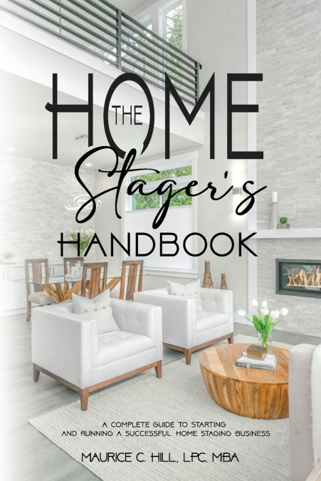 The Home Stager’s Handbook A Complete Guide to Starting and Running a Successful Home Staging Business