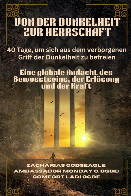 VON DER DUNKELHEIT ZUR HERRSCHAFT - 40 Tage, um sich aus dem verborgenen Griff der Dunkelheit zu befreien