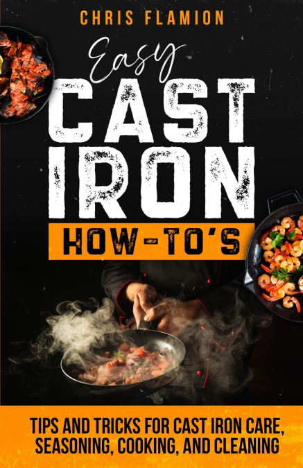 Easy Cast Iron How-To’s