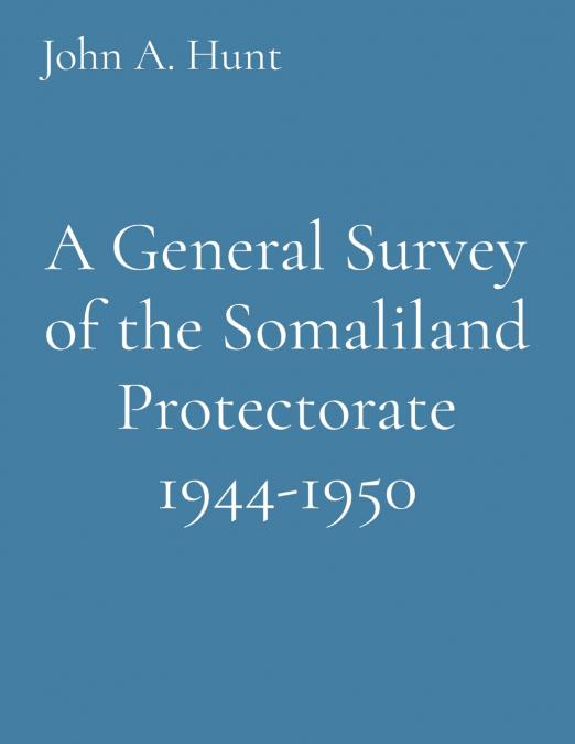 A General Survey of the Somaliland Protectorate 1944-1950