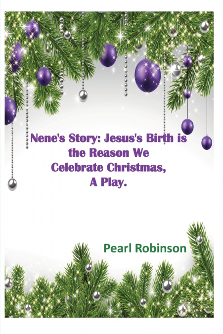Nene’s Story! Jesus’s Birth is the Reason We Celebrate Christmas, 'A Play.'
