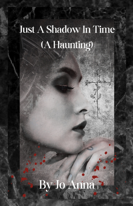 Just A Shadow In Time (A Haunting)