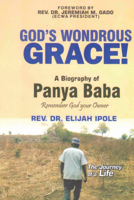 GOD’S WONDROUS GRACE! A Biography of PANYA BABA Remember God your Owner
