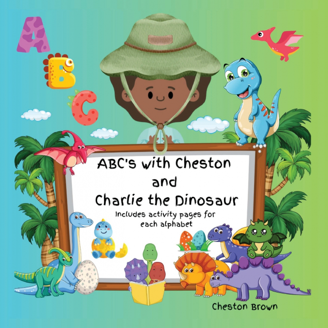 ABC’s with Cheston and Charlie the Dinosaur