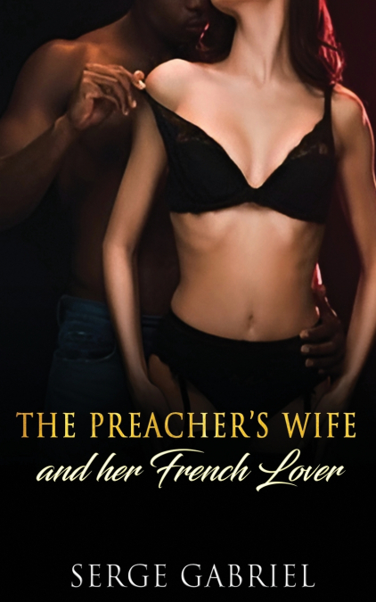 The Preacher’s Wife And her French Lover